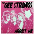 The Gee Strings - Arrest Me (Nac)