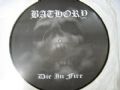 Bathory - Die In Fire (Bathory Records, 2002 - Unofficial Release) (Imp/Picture Vinil)