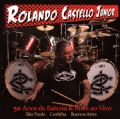 Rolando Castello Junior - 50 Anos De Bateria & Rock Ao Vivo (S. Paulo, Curitiba & Buenos Aires) (Nac)