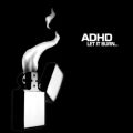 ADHD - Let It Burn... (Ares Records, 2008) (Imp)