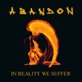 Abandon - In Reality We Suffer (Earache/Mosh, 2005) (Imp)