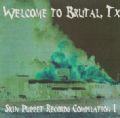 Welcome To Brutal-TX Compilation 1 - Skin Puppet Records (9 Songs = Disembowel, Maleficent, Afterbirth, Deadpool) (Imp)