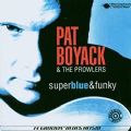 Pat Boyack & The Prowlers - Super Blue & Funky (3rd Album, 1997 - Bullseye Blues-European Version) (Imp)