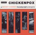 Chickenpox - At Mickey Cohens Thursdaynight Poker Game (Nac)