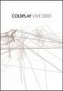 Coldplay - Live 2003 (Full Concert = 16 Songs - Legendado) (Nac DVD)