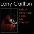 Larry Carlton - With A Little Help From My Friends (Edsel Records, 1996) (Imp)